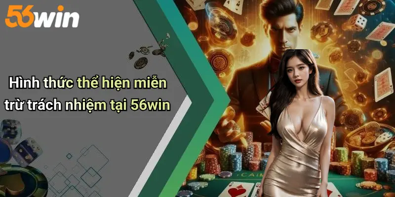 Hình thức thể hiện miễn trừ trách nhiệm tại 56win