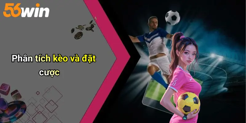 Phân tích kèo và đặt cược