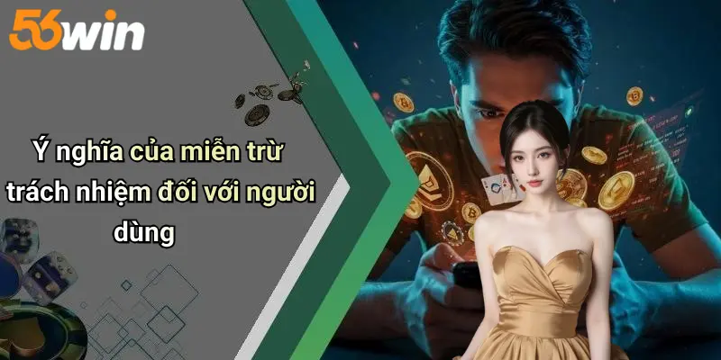 Ý nghĩa của miễn trừ trách nhiệm đối với người dùng